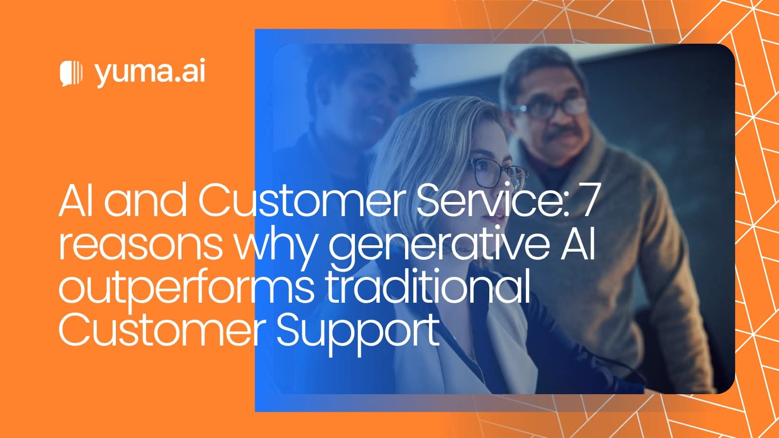 AI and Customer Service: 7 reasons why generative AI outperforms traditional Customer Support