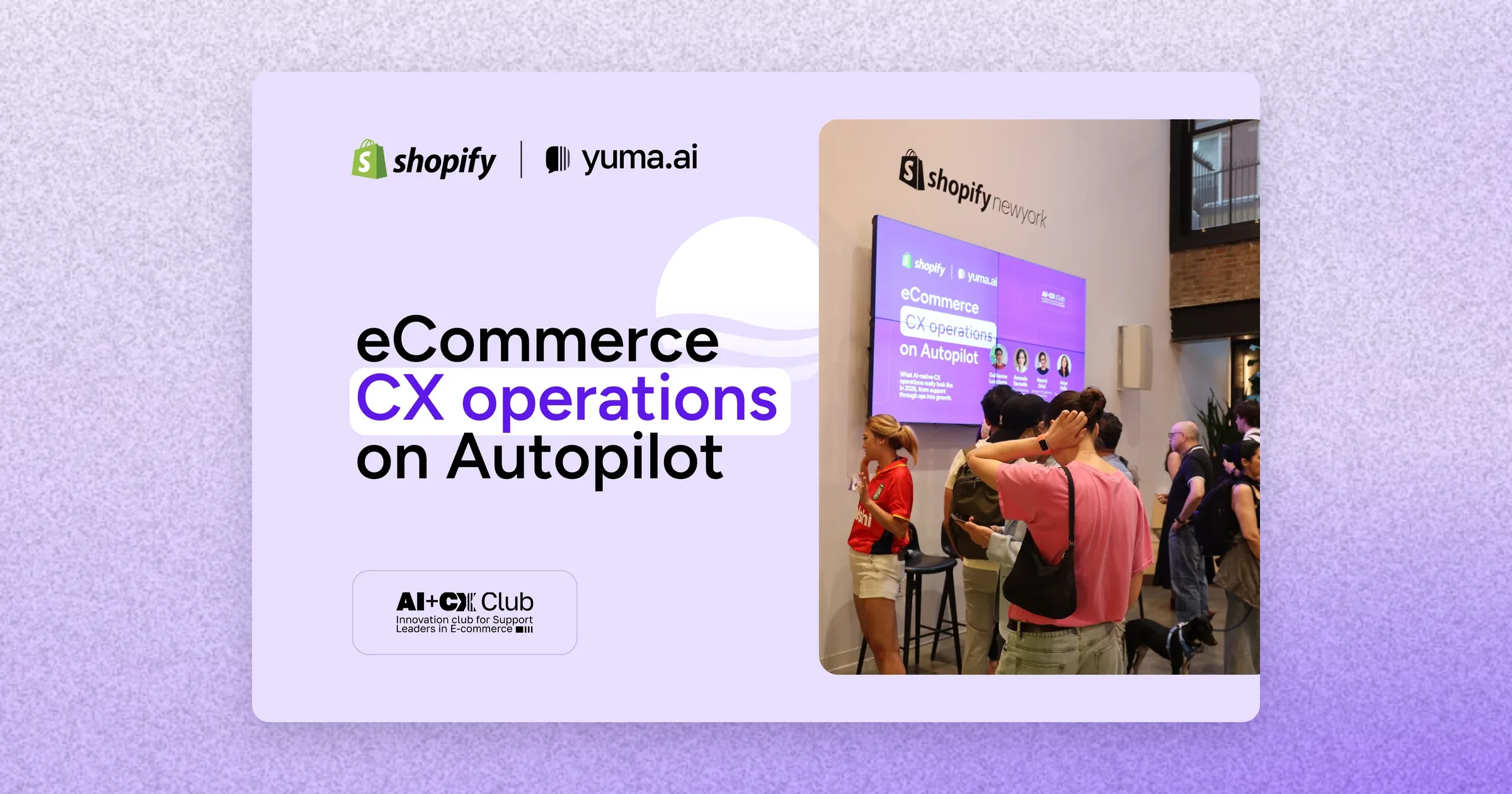 Shopify and Yuma event banner reading eCommerce CX operations on Autopilot, beside a photo of guests at the New York evening.