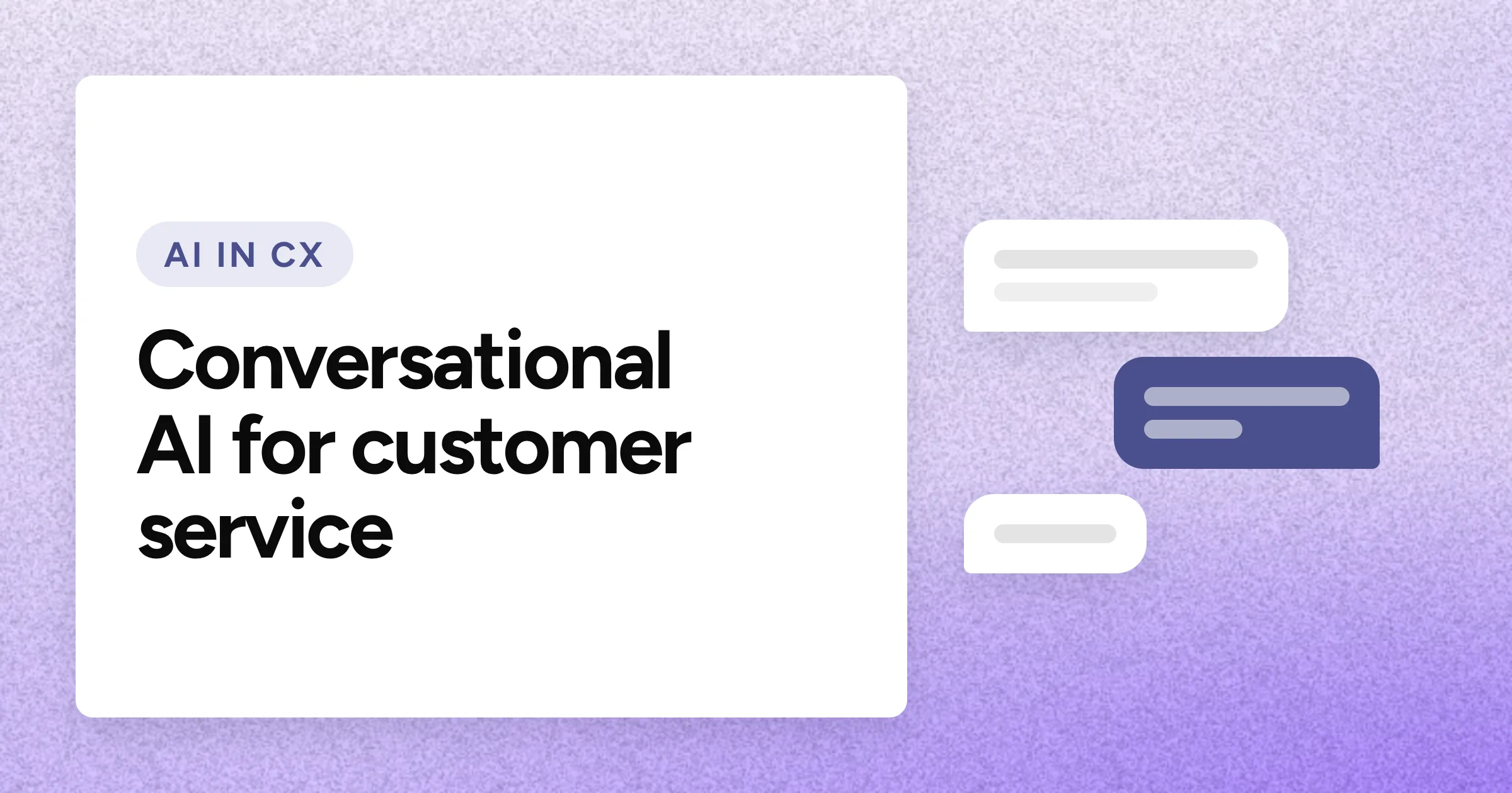 An "AI IN CX" chip and the headline in large white type on a lavender grain background, with chat bubbles motif on the right.
