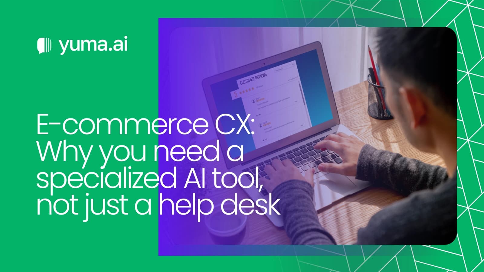 E-commerce CX: Why you need a specialized AI tool, not just a help desk