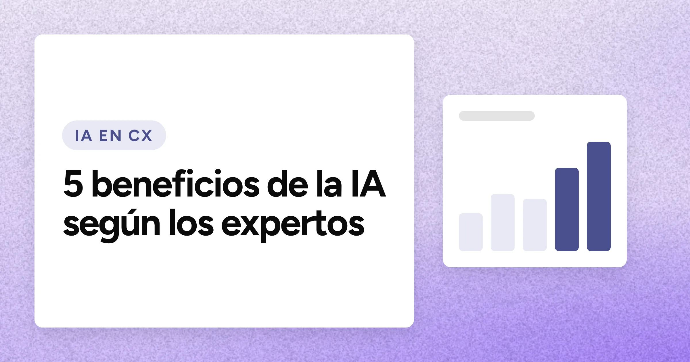 Una etiqueta «IA EN CX» y el titular en grandes letras blancas sobre un fondo lavanda con grano, con un motivo de gráfico de barras ascendente a la derecha.