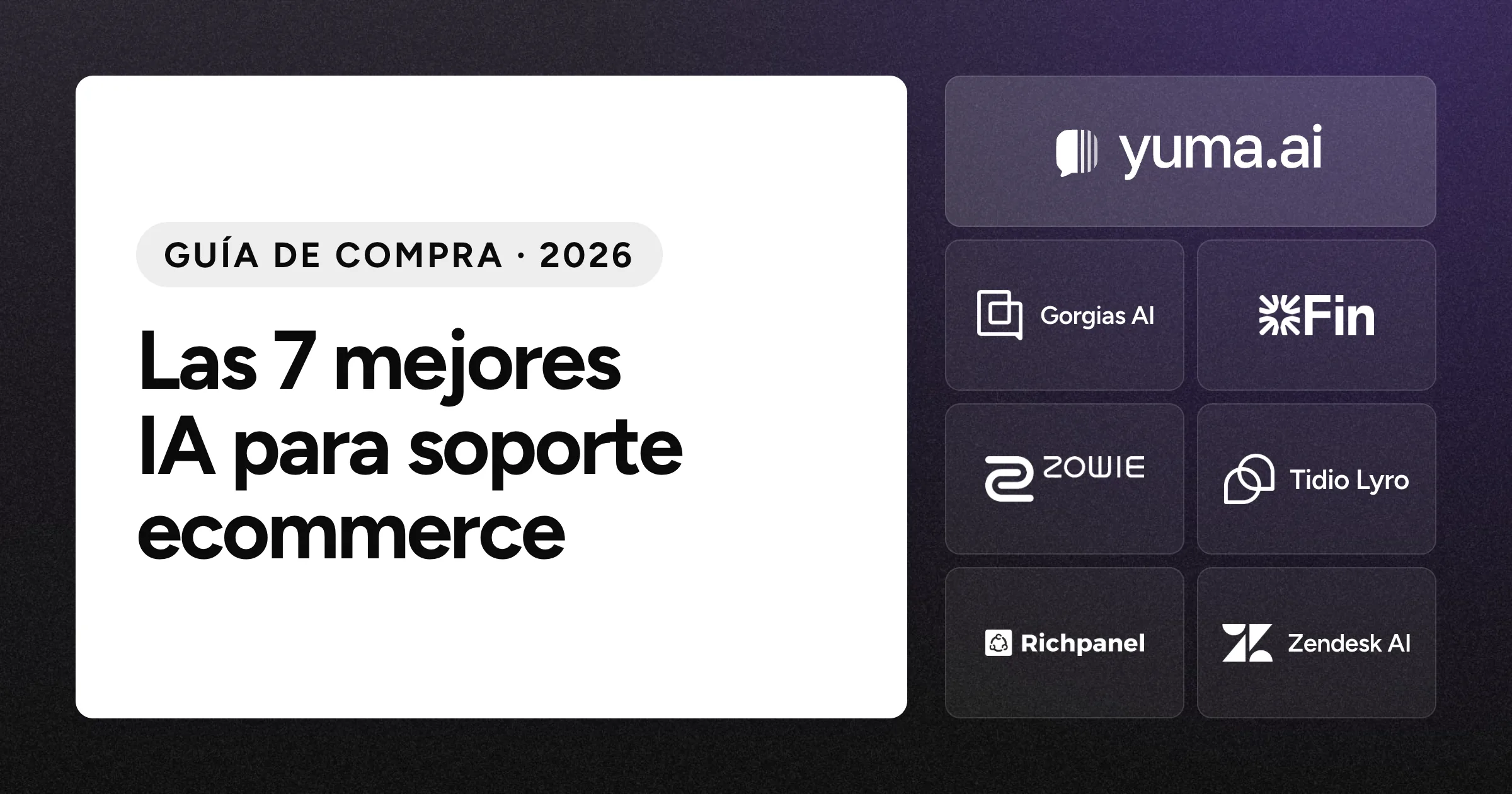Logotipo de Yuma junto a los logotipos de Gorgias AI, Intercom Fin, Zowie, Tidio Lyro, Richpanel y Zendesk AI sobre un fondo negro con grano.