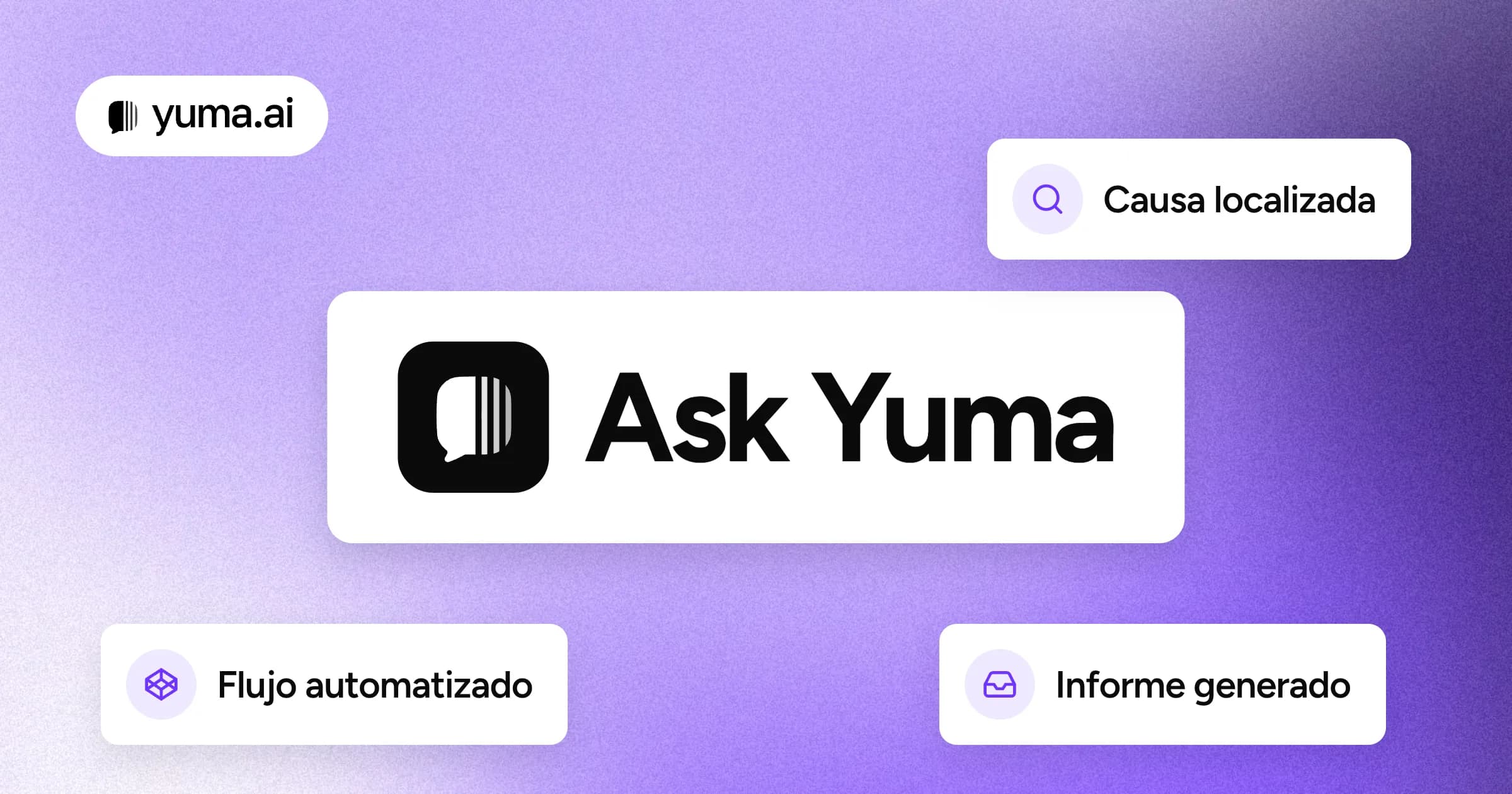 Las palabras Ask Yuma en el centro de una placa morada con grano, rodeadas de pequeñas tarjetas flotantes con los textos «Flujo automatizado», «Causa localizada» y «Informe generado».