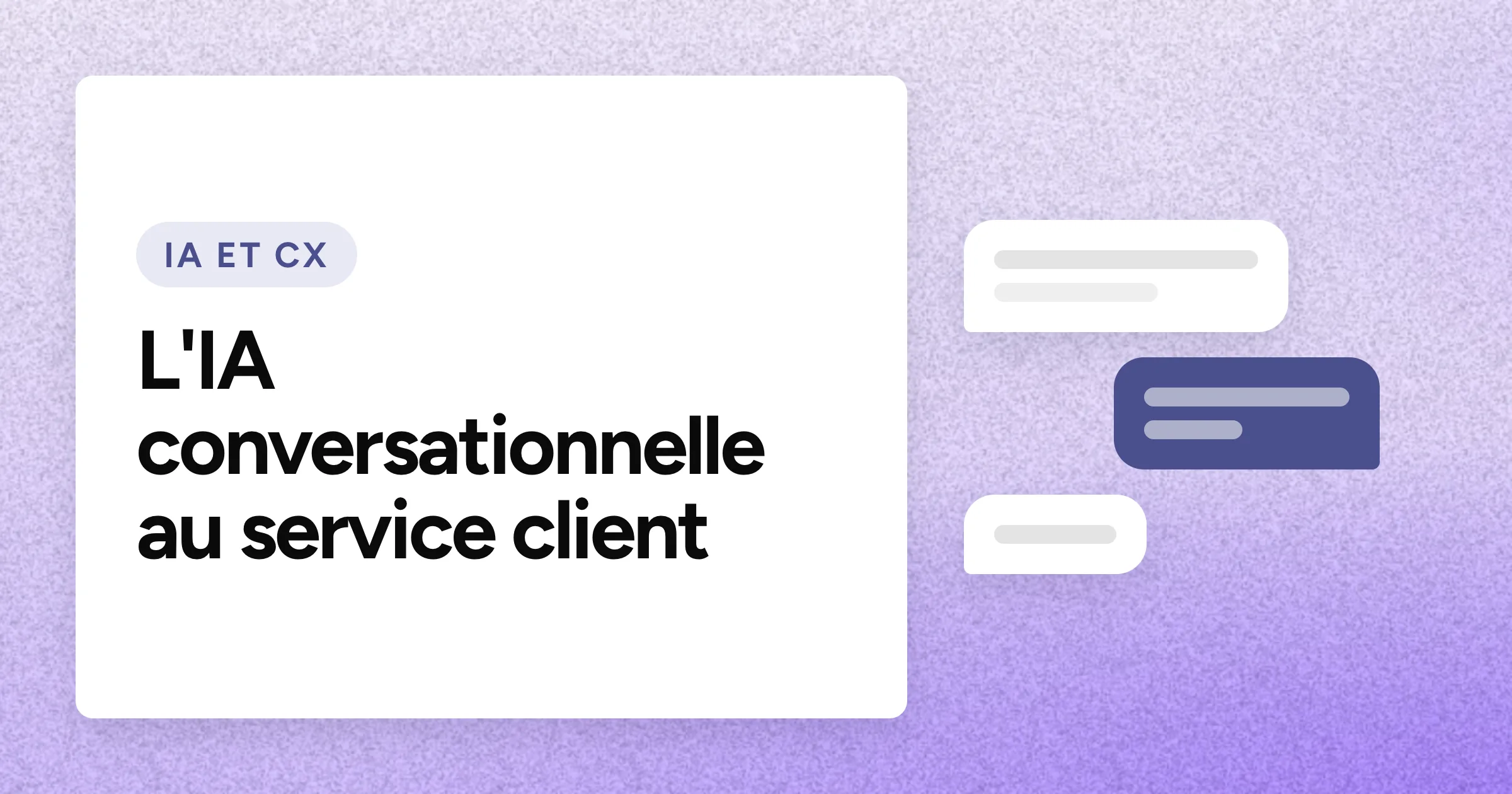 Une puce « IA ET CX » et le titre en grands caractères blancs sur un fond lavande granuleux, avec un motif de bulles de discussion à droite.