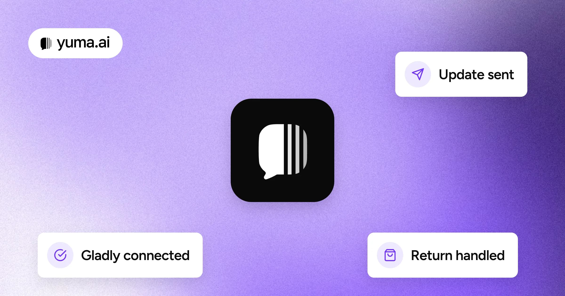 The Yuma logo tile at the centre of a purple grain plate, surrounded by small floating cards reading "Gladly connected", "Update sent" and "Return handled".