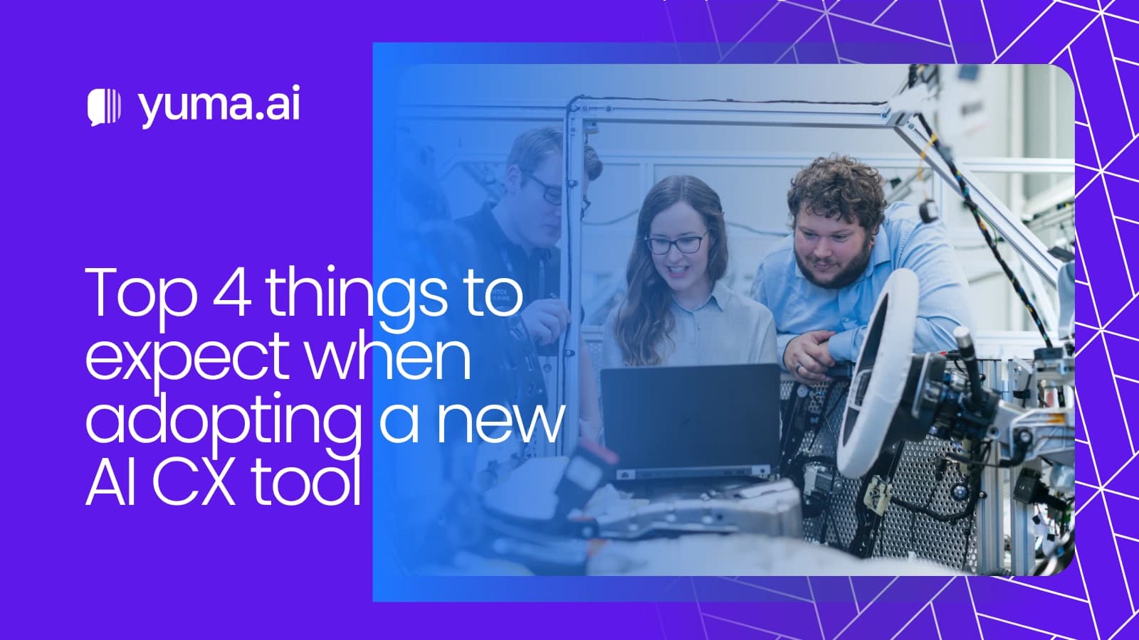 Top 4 things to expect when adopting a new AI CX tool