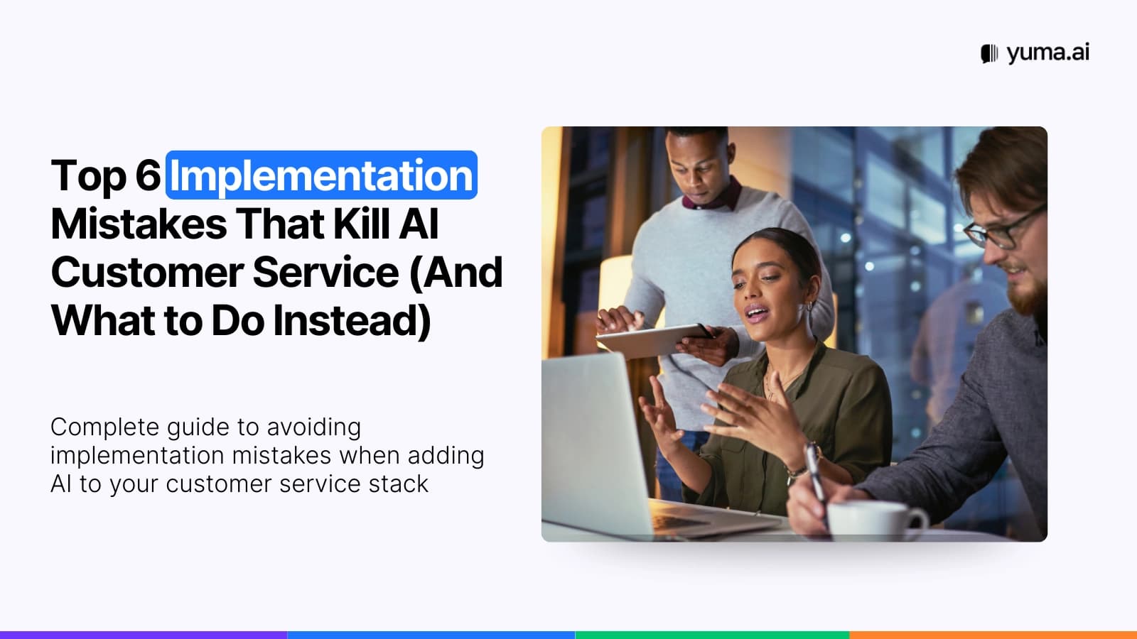 Top 6 Implementation Mistakes That Kill AI Customer Service (And What to Do Instead)