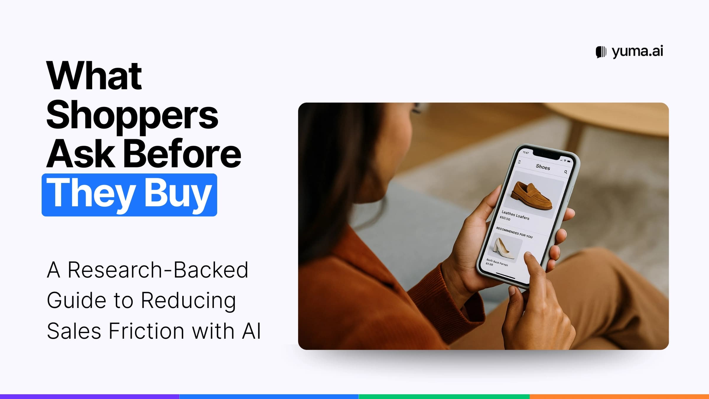 What shoppers ask before they buy: A research-backed guide to reducing sales friction with AI