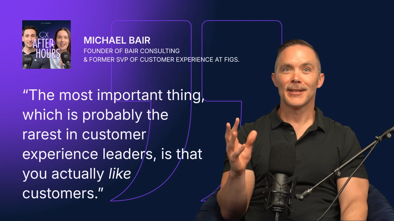 Michael Bair quote: The most important thing, which is probably the rarest in customer experience leaders, is that you actually like customers.