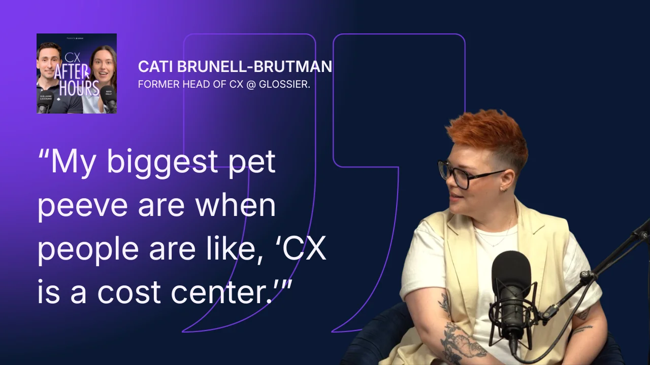 Cati Brunell-Brutman quote: My biggest pet peeve are when people are like, CX is a cost center.