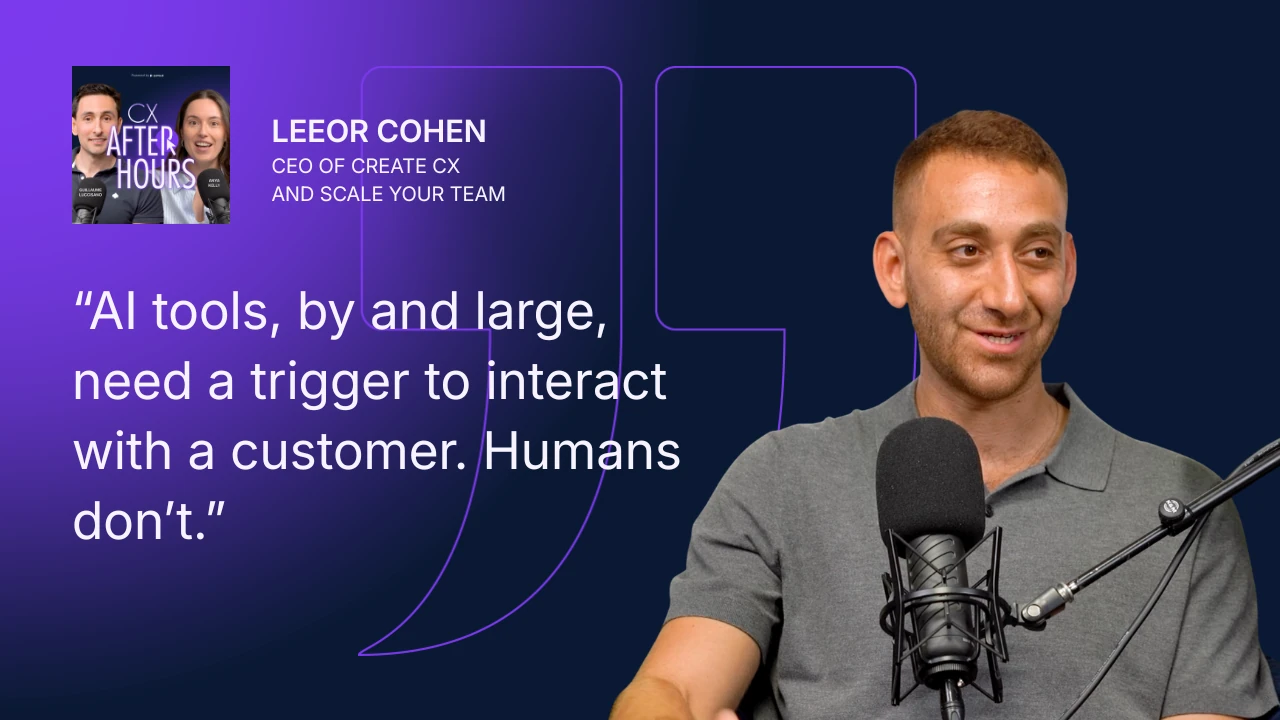 Leeor Cohen quote: AI tools, by and large, need a trigger to interact with a customer. Humans don't.