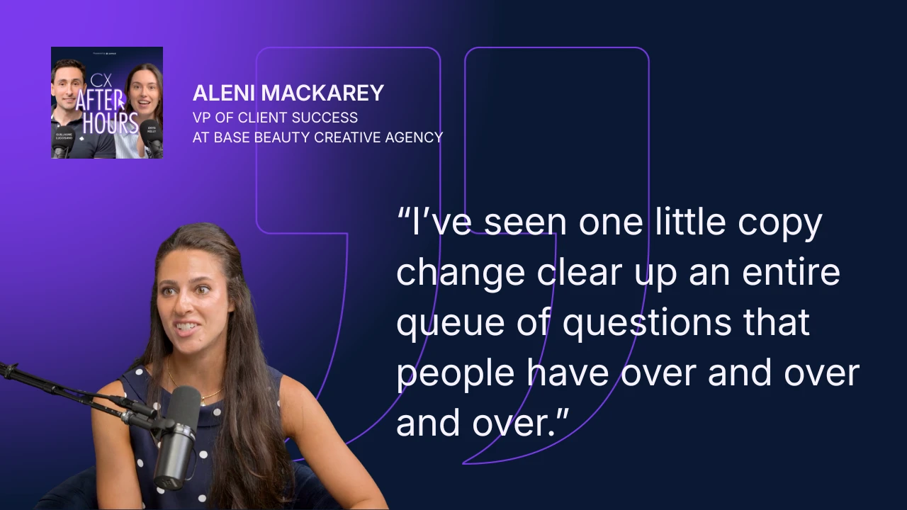 Aleni Mackarey quote: I've seen one little copy change clear up an entire queue of questions that people have over and over and over.