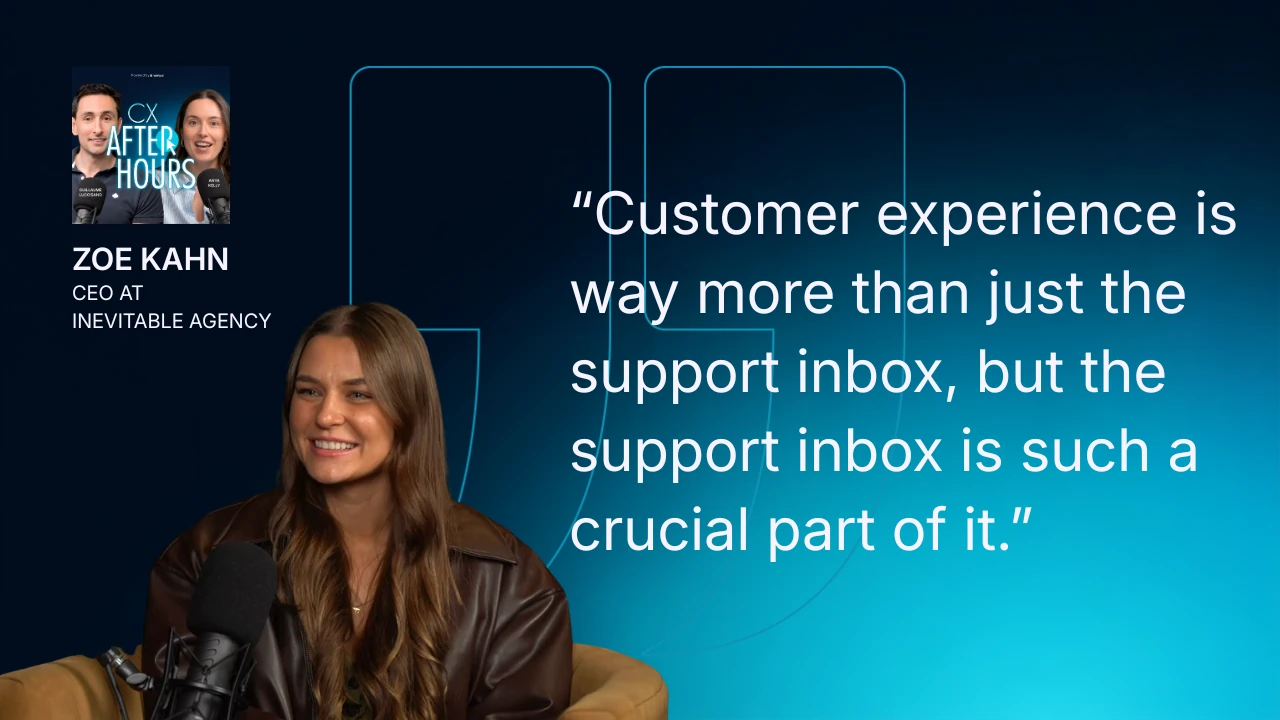 Zoe Kahn quote: Customer experience is way more than just the support inbox, but the support inbox is such a crucial part of it.
